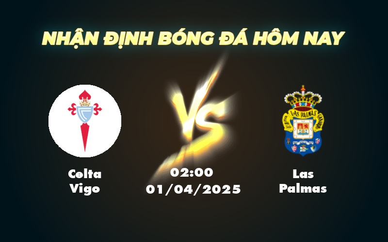 Nhận định Soi kèo Celta Vigo vs Las Palmas Celta Vigo tiếp đà phong độ trên sân nhà 1 celta vigo las palmas 01 04 la liga
