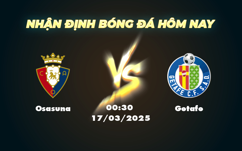 Nhận định soi kèo Osasuna vs Getafe Cuộc chạm trán hấp dẫn tại La Liga 1 osasuna getafe 17 03 la liga