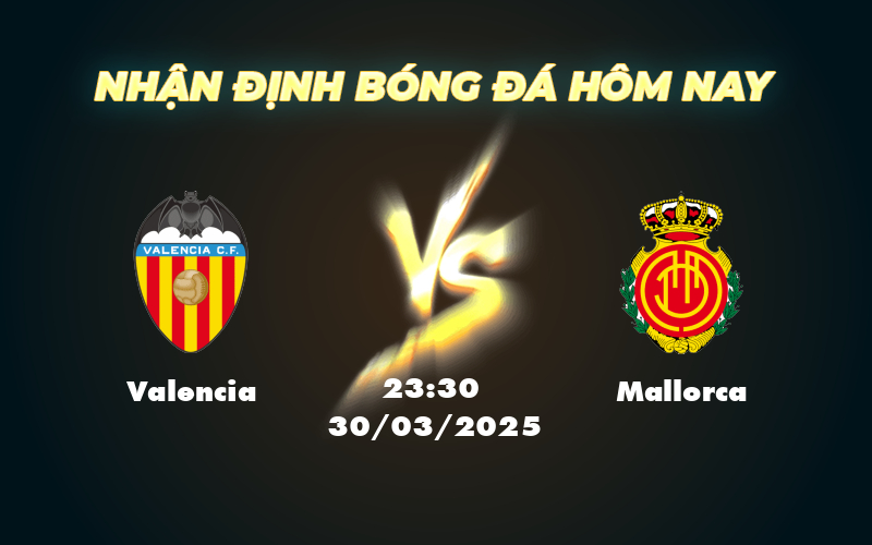 Soi kèo Valencia vs Mallorca Cuộc chiến đội hạng trung tại La Liga 1 valencia mallorca 30 03 la liga