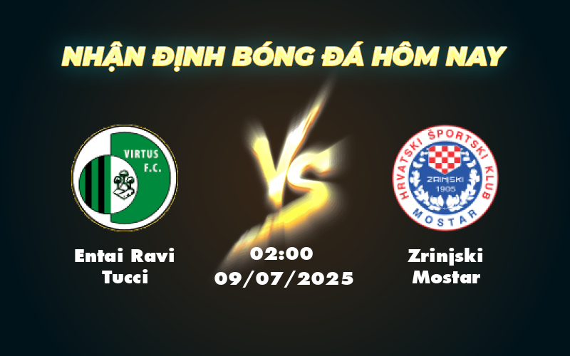 Soi kèo trận đấu Entai Ravi Tucci vs Zrinjski Mostar Cuộc đối đầu không cân sức 1 entai ravi tucci zrinjski mostar 09 07 c1
