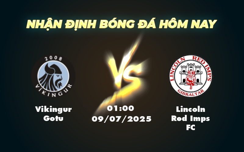 Soi kèo Vikingur Gotu vs Lincoln Red Imps FC Cơ hội nào cho đội khách 1 vikingur gotu lincoln red imps fc 09 07 c1