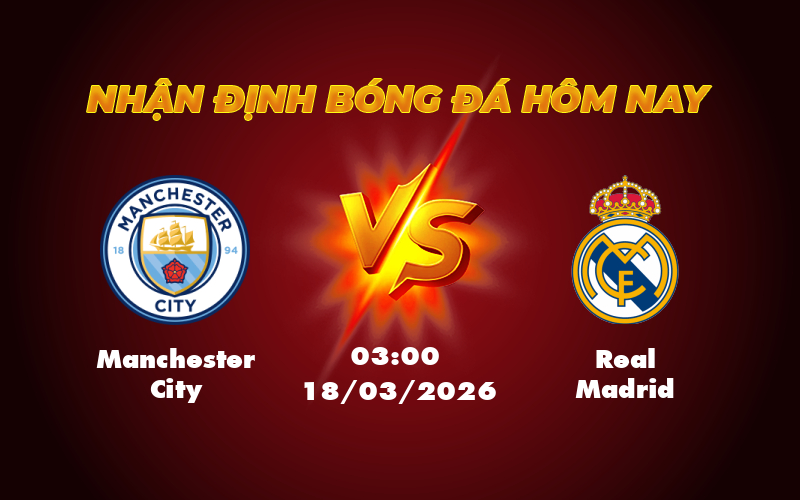 Soi kèo trận đại chiến Manchester City vs Real Madrid Cuộc đối đầu đỉnh cao tại C1 1 manchester city real madrid 18 03 c1