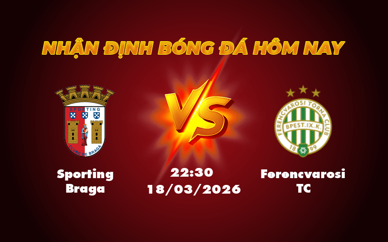 Nhận định soi kèo Sporting Braga vs Ferencvarosi TC Cơ hội nào cho đội khách 1 sporting braga ferencvarosi tc 18 03 c2