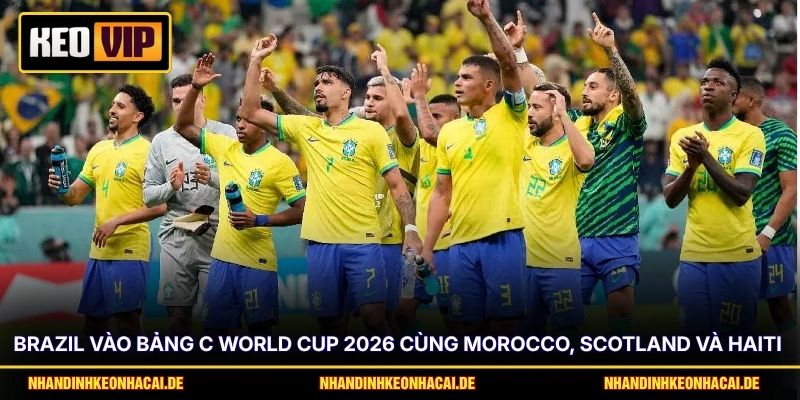 Tỷ Lệ Vô Địch Brazil - Dự Đoán Trước Thềm World Cup Khởi Tranh 3 Brazil vào bảng C World Cup 2026 cùng Morocco, Scotland và Haiti