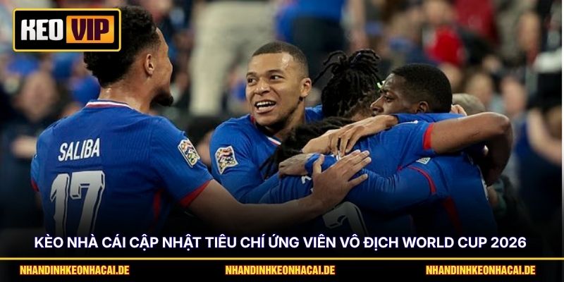 4 Ứng Viên Vô Địch World Cup 2026 Được Fan Mong Chờ Nhất 1 Kèo nhà cái cập nhật tiêu chí ứng viên vô địch World Cup 2026